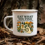 Eat What You Find Mushroom Foraging Enamel Mug