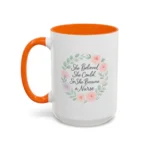 Motivational Nurse Mug – She Believed She Could, So She Became a Nurse - Image 49