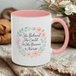 Motivational Nurse Mug – She Believed She Could, So She Became a Nurse - Image 36