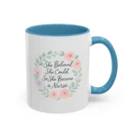 Motivational Nurse Mug – She Believed She Could, So She Became a Nurse - Image 20