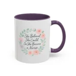 Motivational Nurse Mug – She Believed She Could, So She Became a Nurse - Image 27