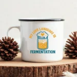 My Love Language Is Fermentation Mug