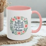 Nurse Encouragement Mug – She Believed She Could, So She Became a Nurse - Image 35