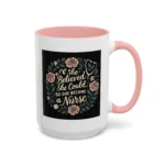 Nurse Inspirational Mug – She Believed She Could, So She Became a Nurse - Image 15