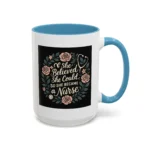 Nurse Inspirational Mug – She Believed She Could, So She Became a Nurse - Image 21
