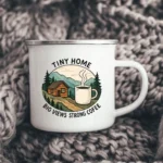 Tiny Home, Big Views, Strong Coffee Enamel Camping Mug