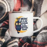 Too Weird to Live Enamel Camping Mug