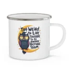 Too Weird to Live Enamel Camping Mug - Image 6